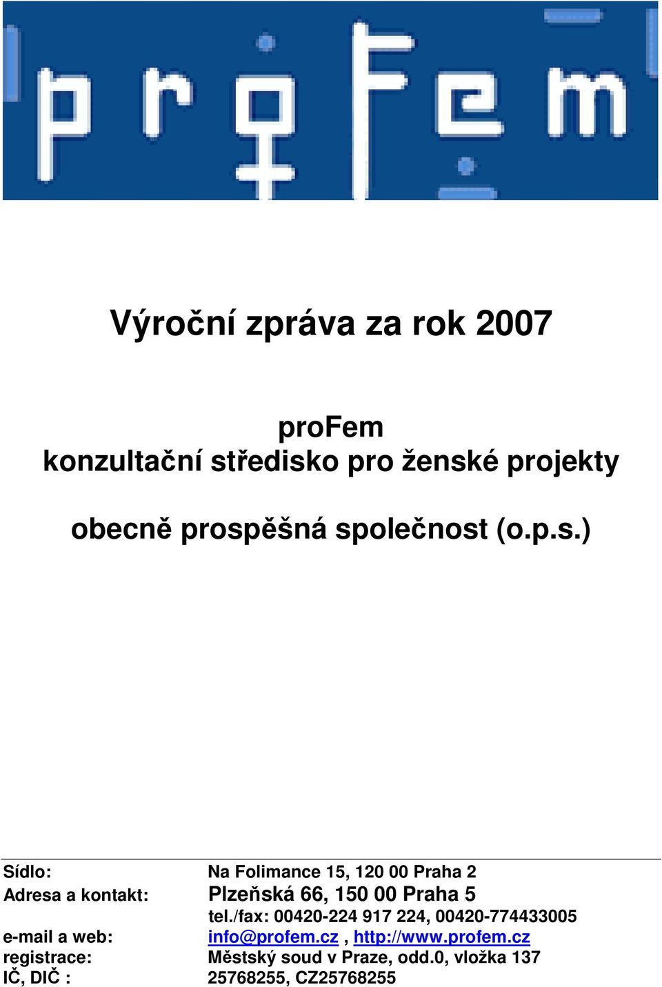 /fax: 00420-224 917 224, 00420-774433005 e-mail a web: info@profem.