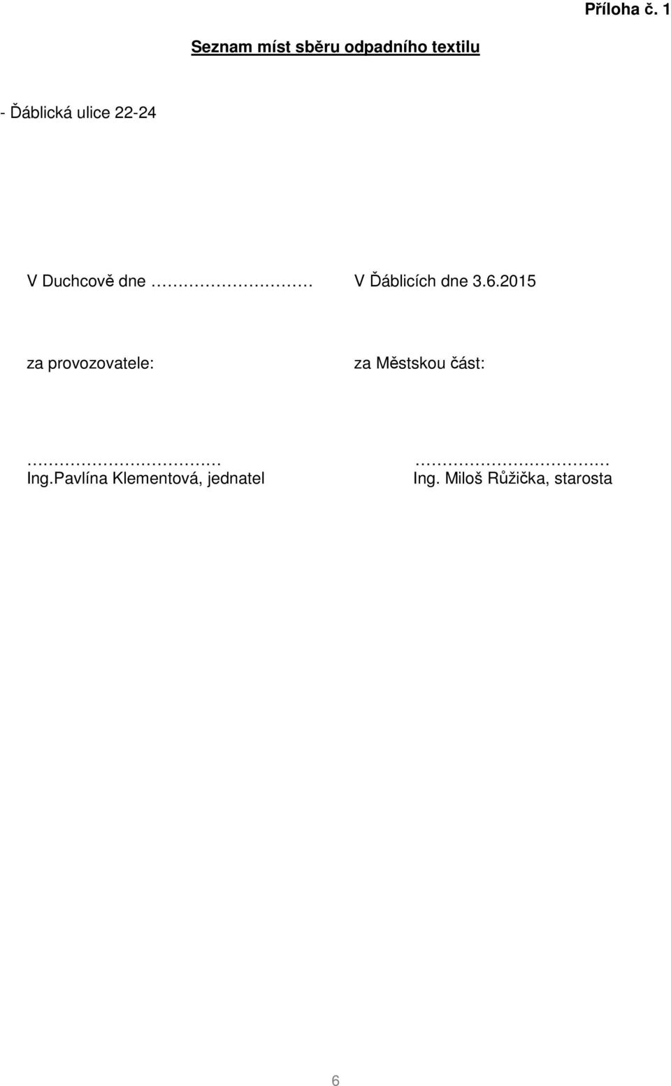 ulice 22-24 V Duchcově dne V Ďáblicích dne 3.6.