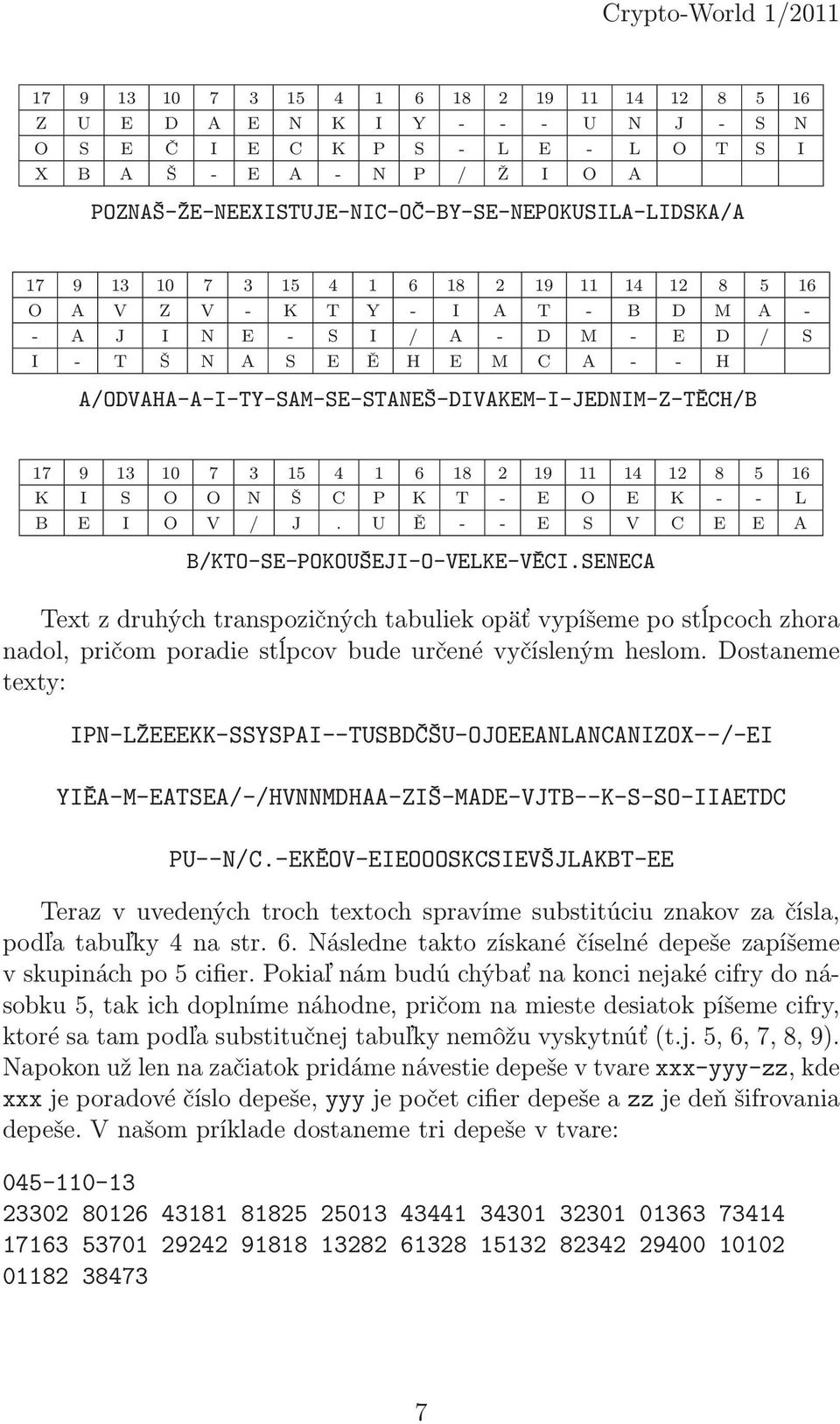 M C A - - H A/ODVAHA-A-I-TY-SAM-SE-STANEŠ-DIVAKEM-I-JEDNIM-Z-TĚCH/B 17 9 13 10 7 3 15 4 1 6 18 2 19 11 14 12 8 5 16 K I S O O N Š C P K T - E O E K - - L B E I O V / J.