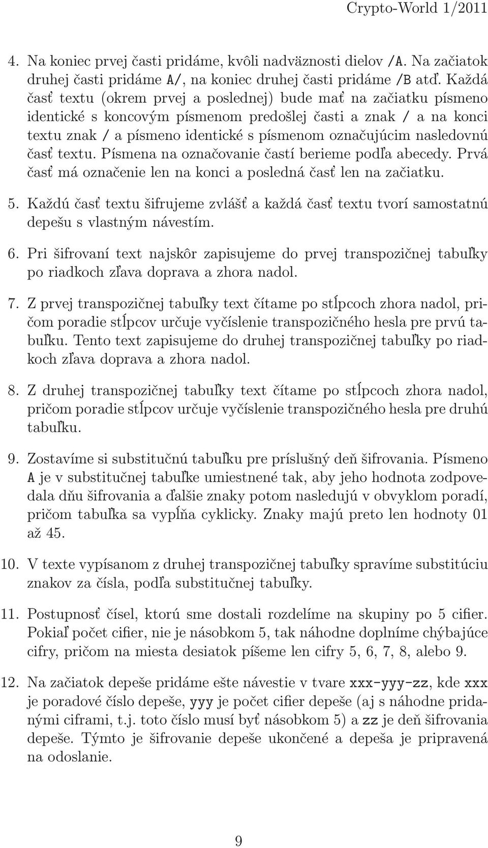 textu. Písmena na označovanie častí berieme podľa abecedy. Prvá časťmáoznačenielennakonciaposlednáčasťlennazačiatku. 5.