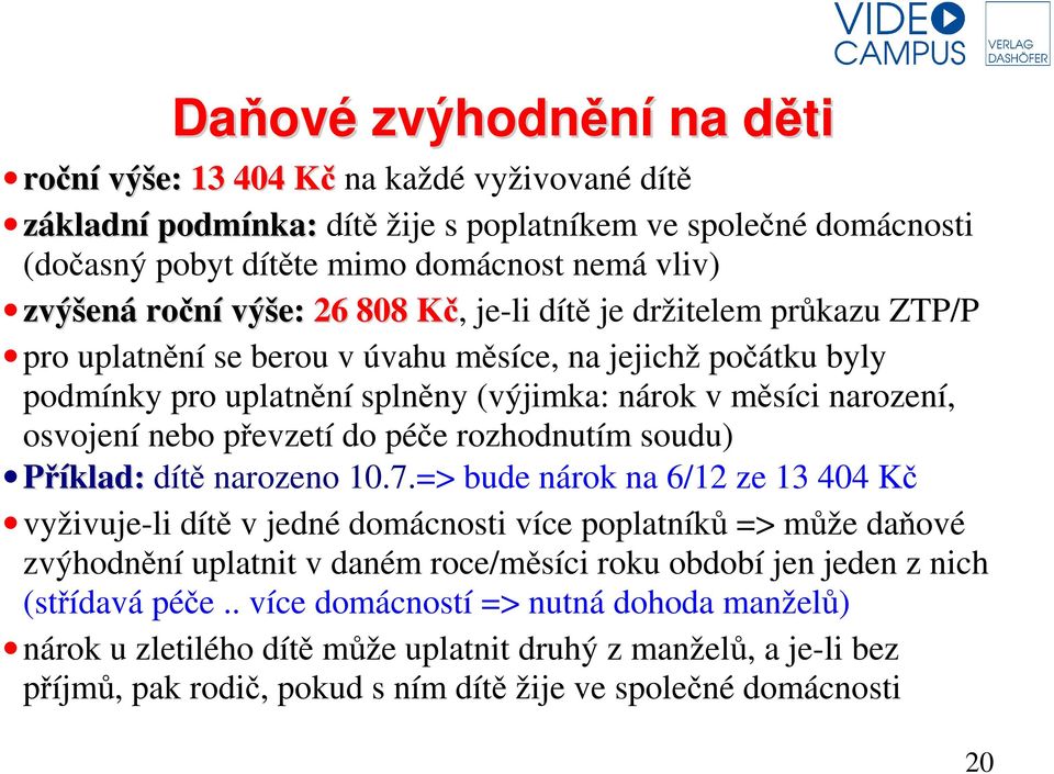 nebo převzetí do péče rozhodnutím soudu) Příklad: dítě narozeno 10.7.