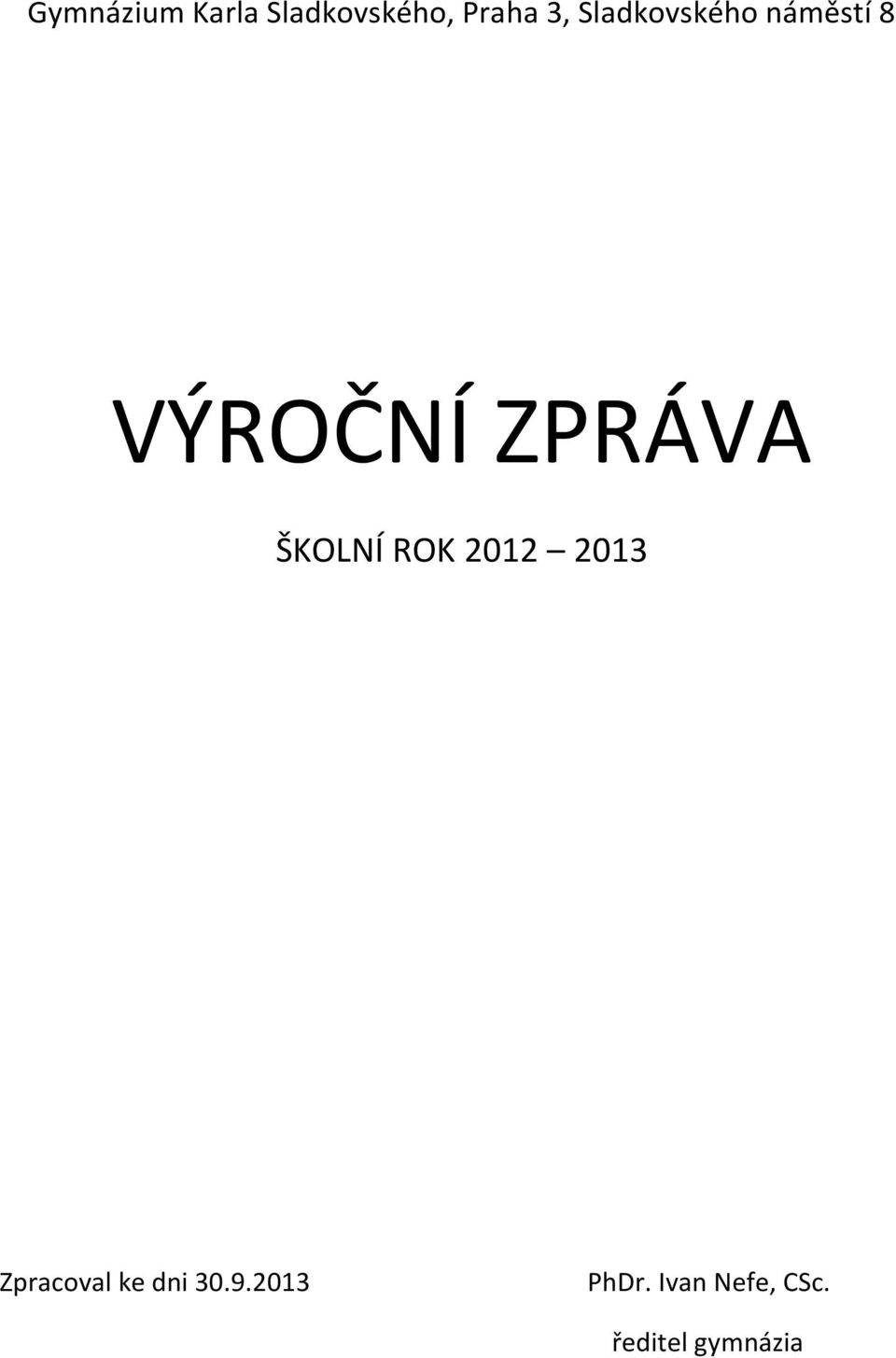 ŠKOLNÍ ROK 2012 2013 Zpracoval ke dni 30.