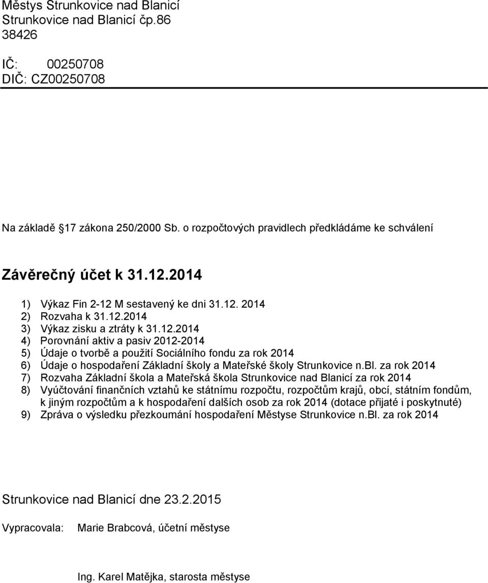 2014 1) 2) 3) 4) 5) 6) 7) 8) Výkaz Fin 2-12 