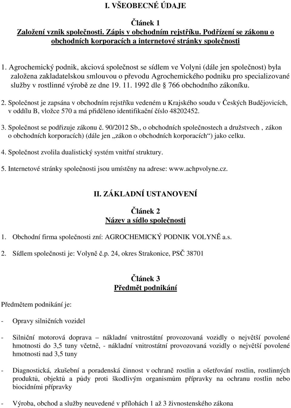 ze dne 19. 11. 1992 dle 766 obchodního zákoníku. 2.