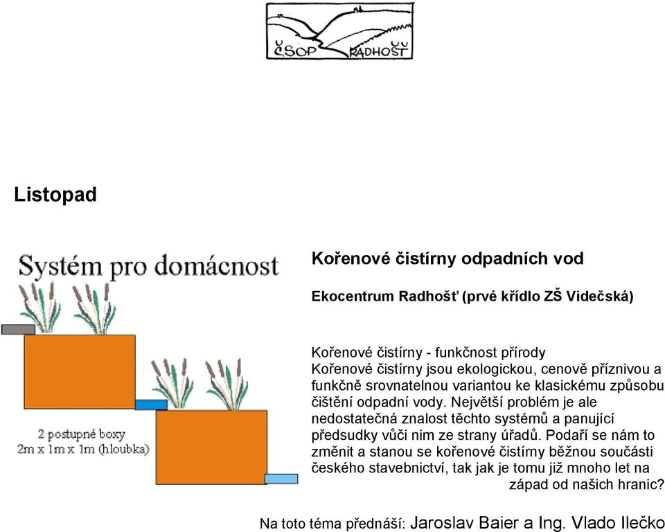 Největší problém je ale nedostatečná znalost těchto systémů a panující předsudky vůči nim ze strany úřadů.