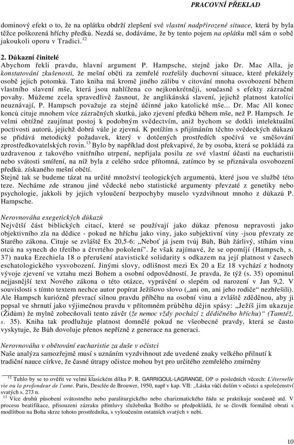 Mac Alla, je konstatování zkušenosti, že mešní oběti za zemřelé rozřešily duchovní situace, které překážely osobě jejich potomků.