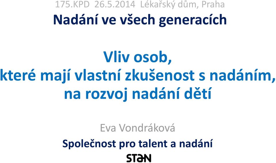 vlastní zkušenost s nadáním, na rozvoj nadání