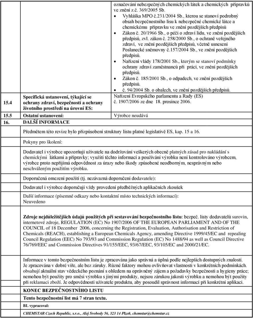 , kterou se stanoví podrobný obsah bezpečnostního lisu k nebezpečné chemické látce a chemickému přípravku ve znění pozdějších předpisů Zákon č. 20/1966 Sb.