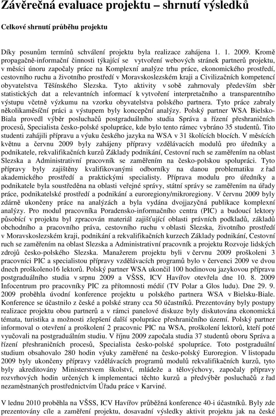 a životního prostředí v Moravskoslezském kraji a Civilizačních kompetencí obyvatelstva Těšínského Slezska.