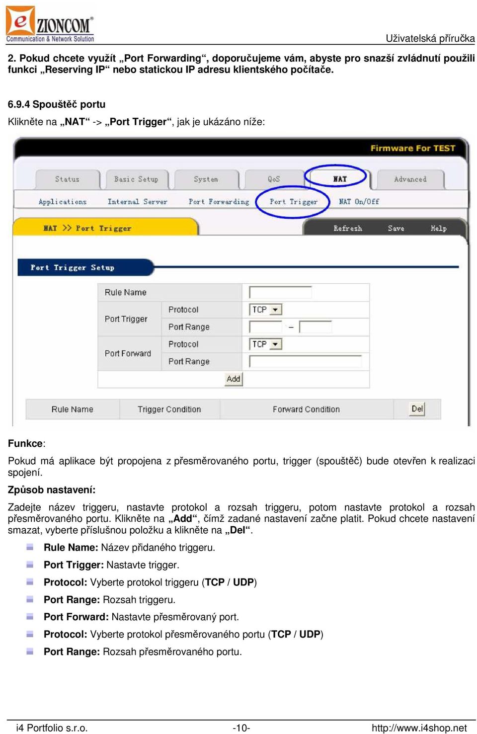 Způsob nastavení: Zadejte název triggeru, nastavte protokol a rozsah triggeru, potom nastavte protokol a rozsah přesměrovaného portu. Klikněte na Add, čímž zadané nastavení začne platit.