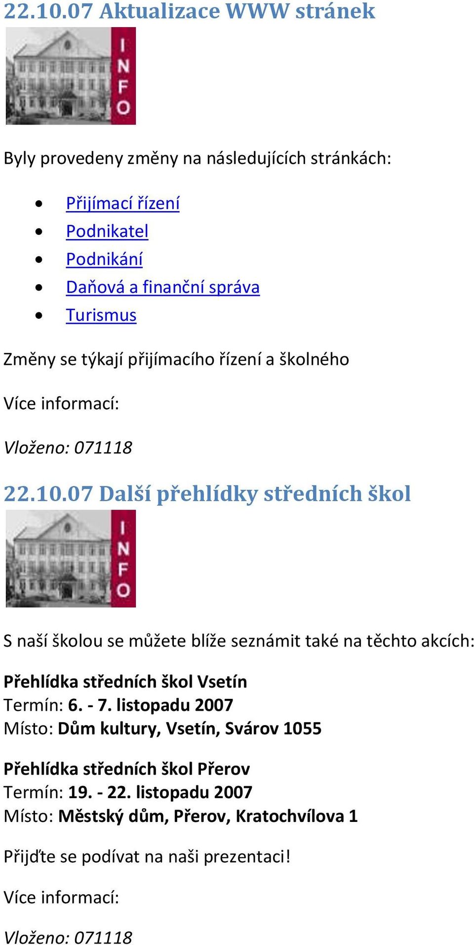 správa Turismus Změny se týkají přijímacího řízení a školného 07 Další přehlídky středních škol S naší školou se můžete blíže seznámit