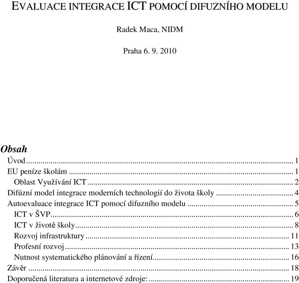 .. 4 Autoevaluace integrace ICT pomocí difuzního modelu... 5 ICT v ŠVP... 6 ICT v životě školy.