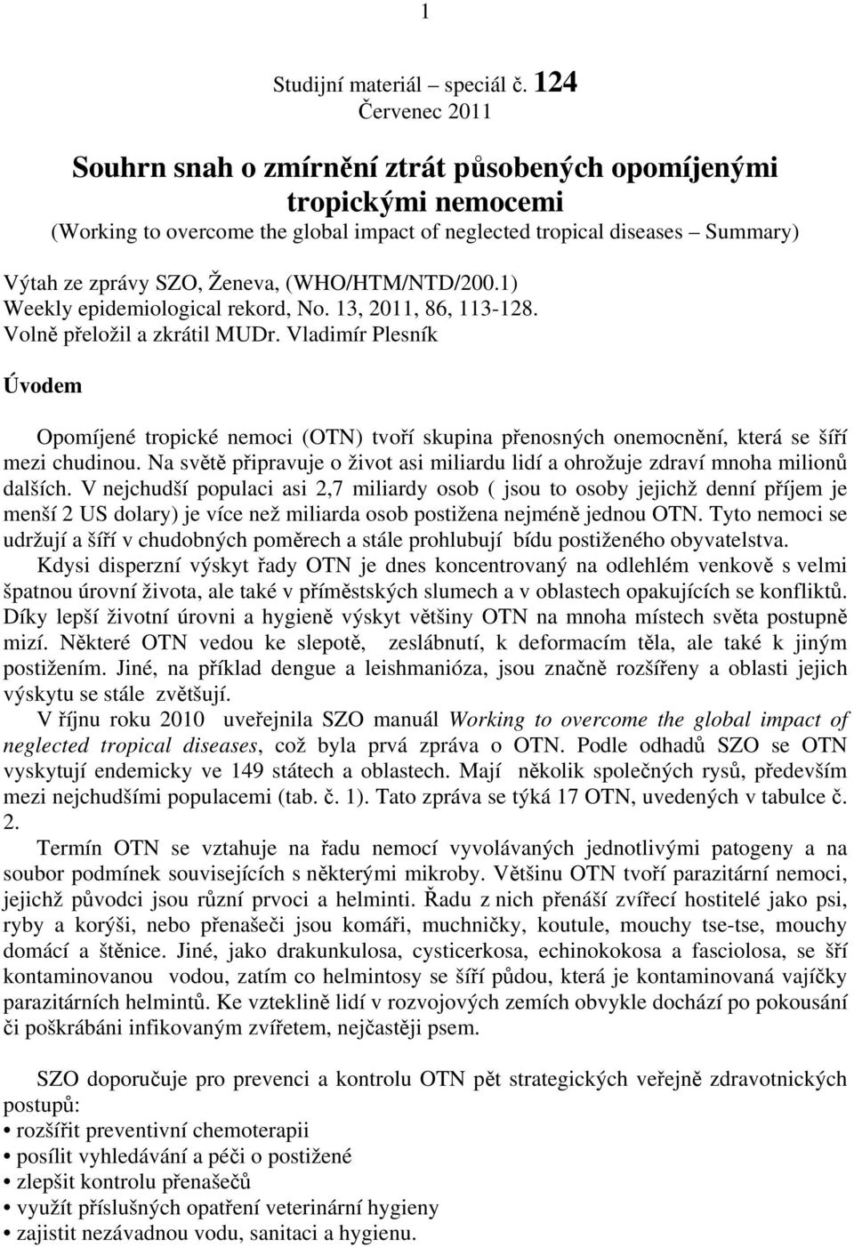 (WHO/HTM/NTD/200.1) Weekly epidemiological rekord, No. 13, 2011, 86, 113-128. Volně přeložil a zkrátil MUDr.