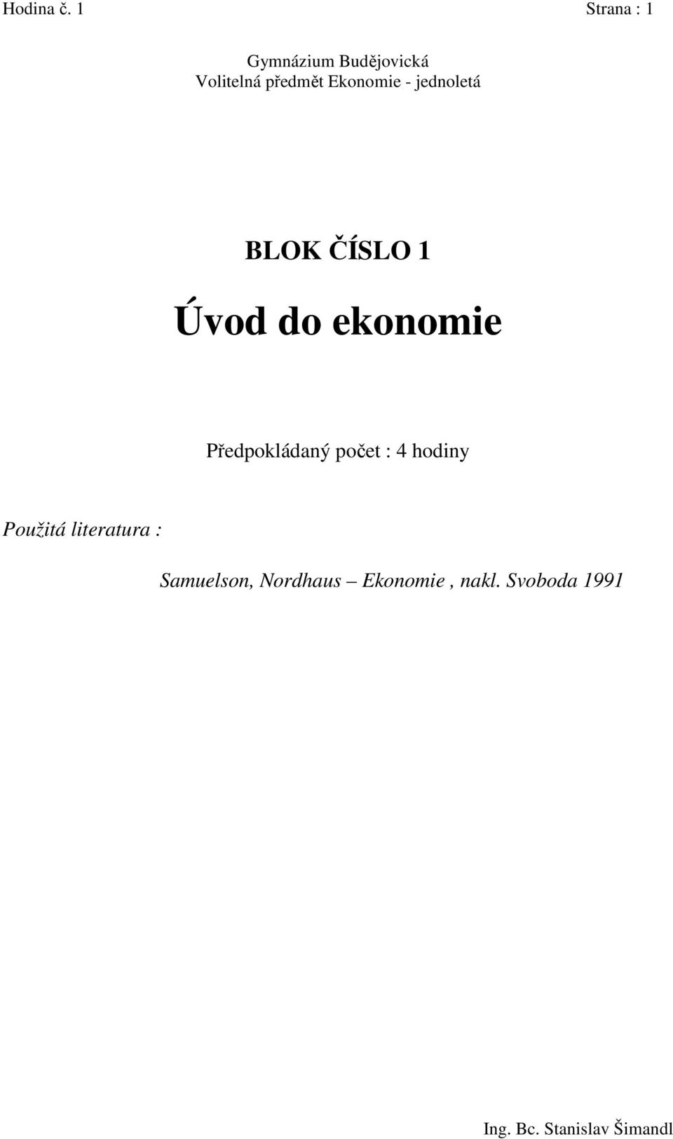 Ekonomie - jednoletá BLOK ČÍSLO 1 Úvod do ekonomie