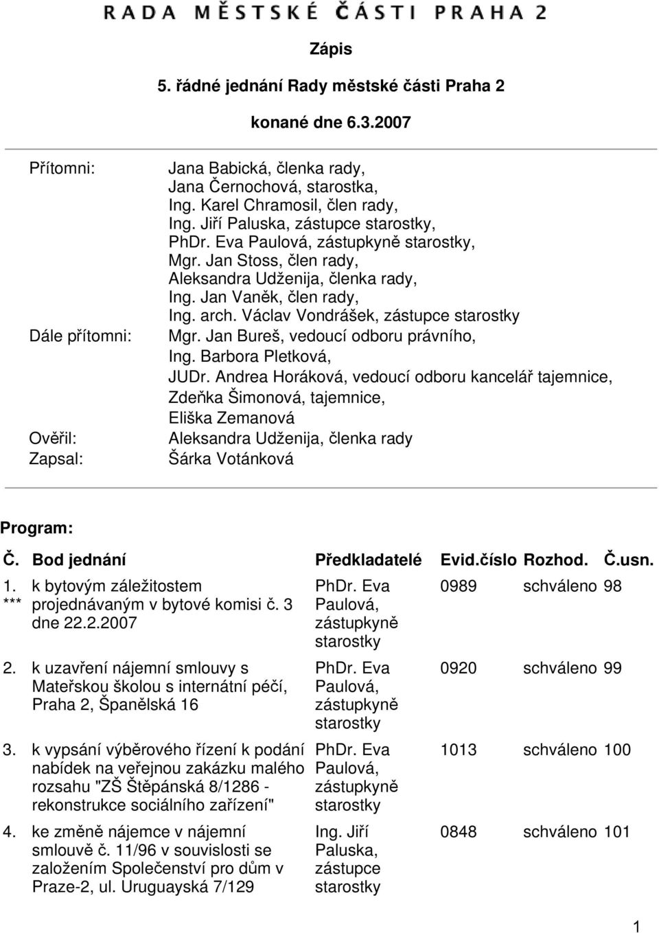 arch. Václav Vondrášek, zástupce starostky Mgr. Jan Bureš, vedoucí odboru právního, Ing. Barbora Pletková, JUDr.