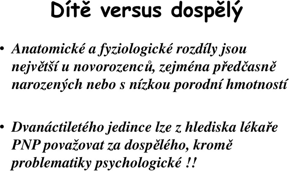 nízkou porodní hmotností Dvanáctiletého jedince lze z hlediska