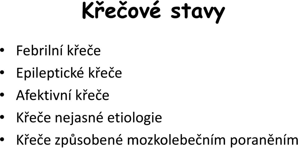 křeče Křeče nejasné etiologie