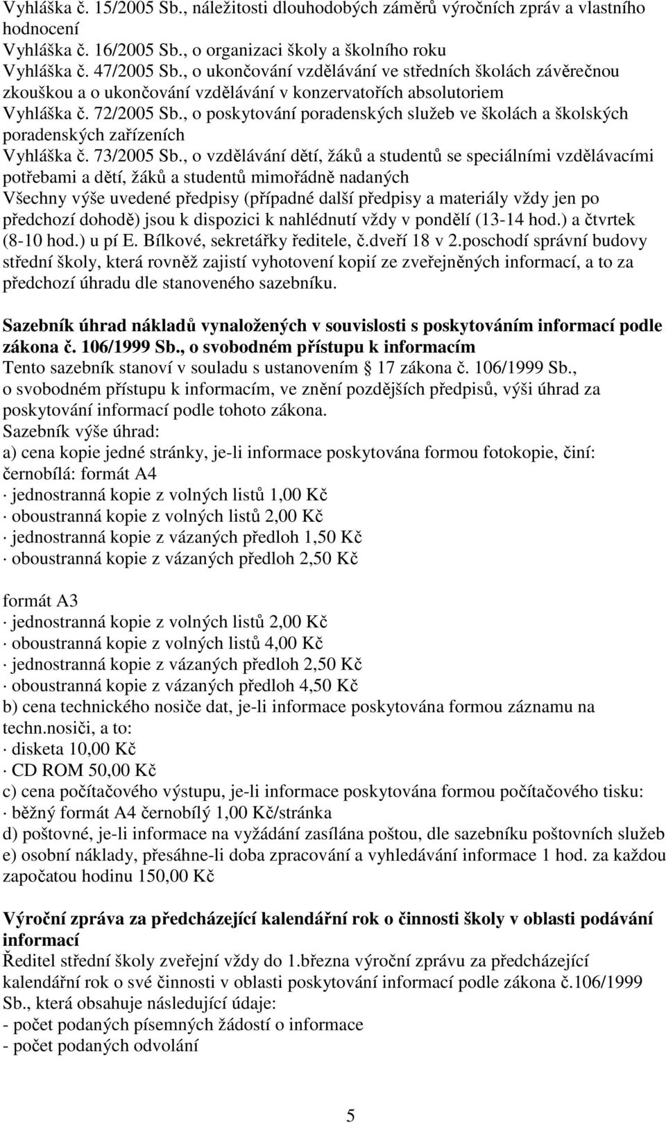 , o poskytování poradenských služeb ve školách a školských poradenských zařízeních Vyhláška č. 73/2005 Sb.