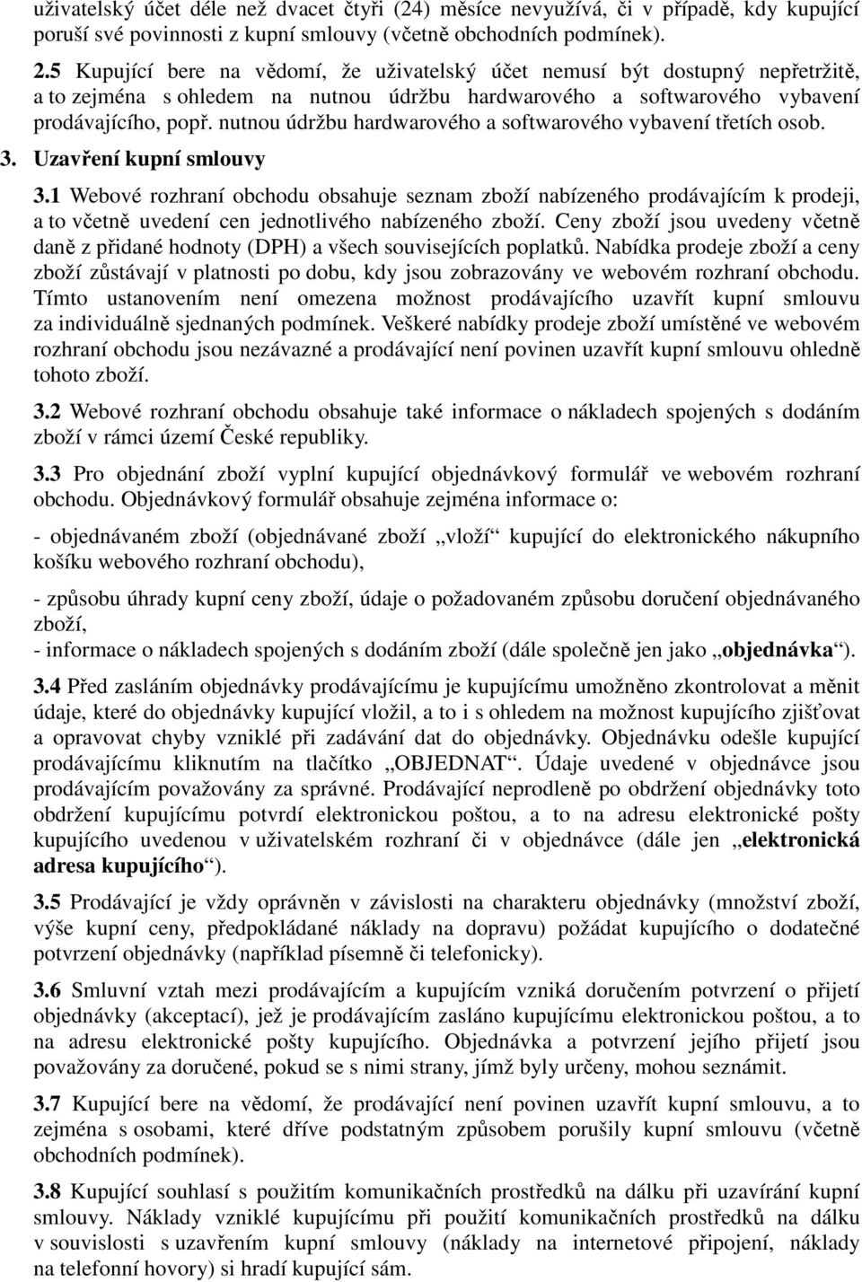 nutnou údržbu hardwarového a softwarového vybavení třetích osob. 3. Uzavření kupní smlouvy 3.