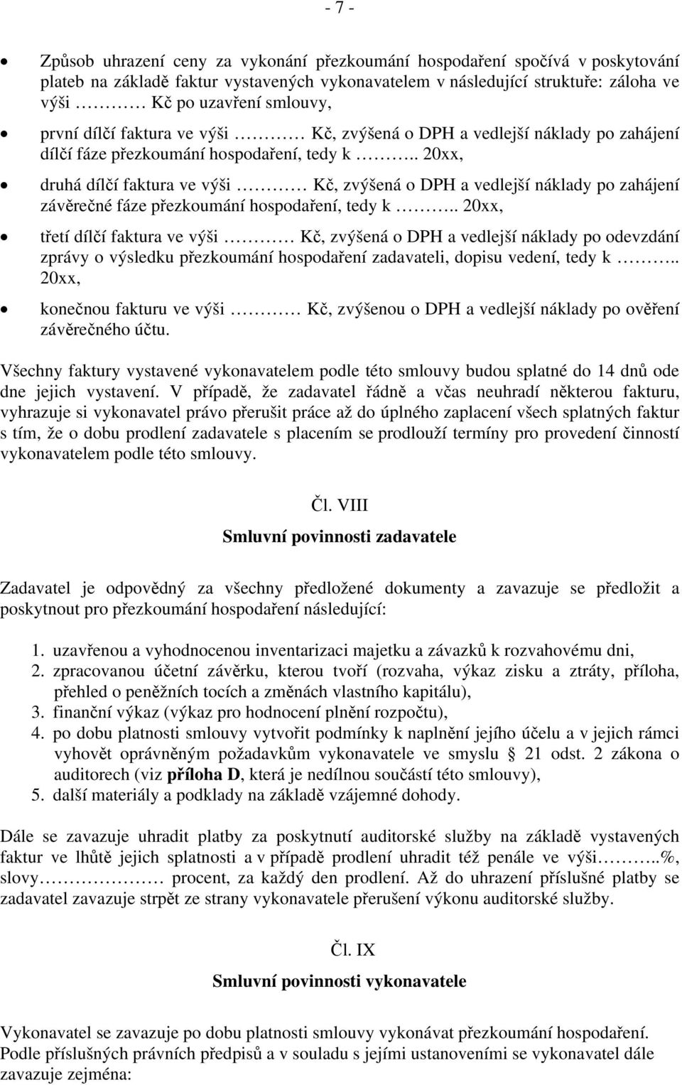 . 20xx, druhá dílčí faktura ve výši Kč, zvýšená o DPH a vedlejší náklady po zahájení závěrečné fáze přezkoumání hospodaření, tedy k.