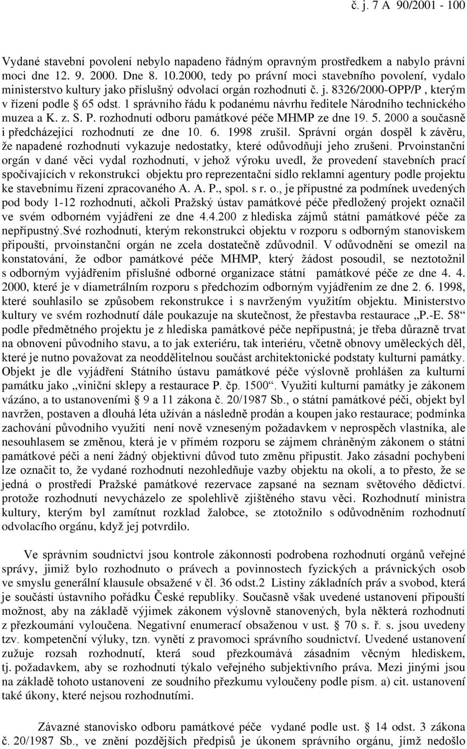 1 správního řádu k podanému návrhu ředitele Národního technického muzea a K. z. S. P. rozhodnutí odboru památkové péče MHMP ze dne 19. 5. 2000 a současně i předcházející rozhodnutí ze dne 10. 6.