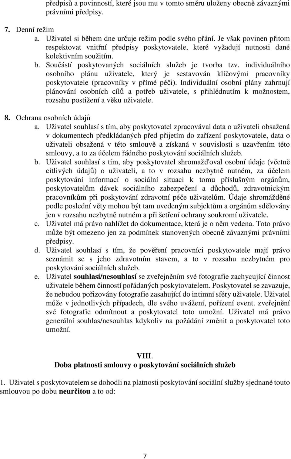 individuálního osobního plánu uživatele, který je sestavován klíčovými pracovníky poskytovatele (pracovníky v přímé péči).