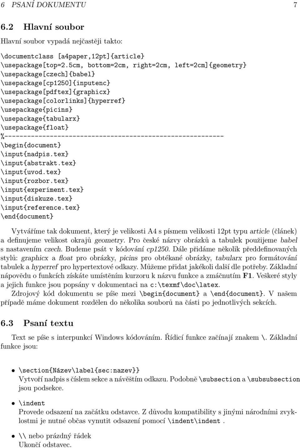 \usepackage{tabularx} \usepackage{float} %---------------------------------------------------------- \begin{document} \input{nadpis.tex} \input{abstrakt.tex} \input{uvod.tex} \input{rozbor.