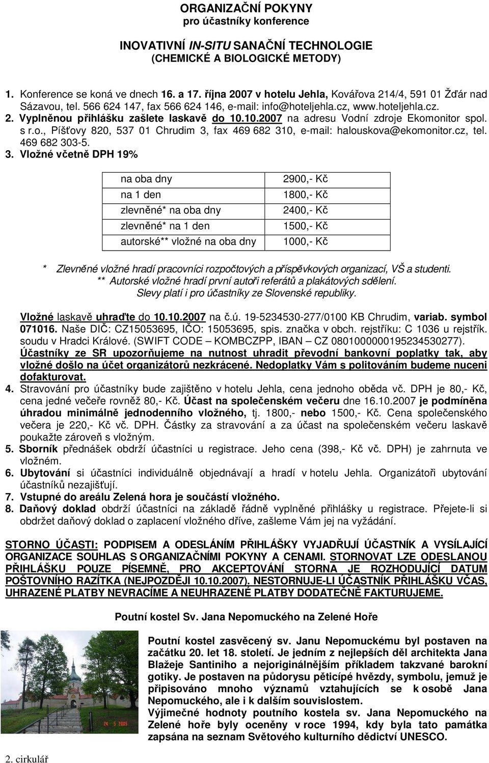 10.2007 na adresu Vodní zdroje Ekomonitor spol. s r.o., Píšťovy 820, 537 01 Chrudim 3,