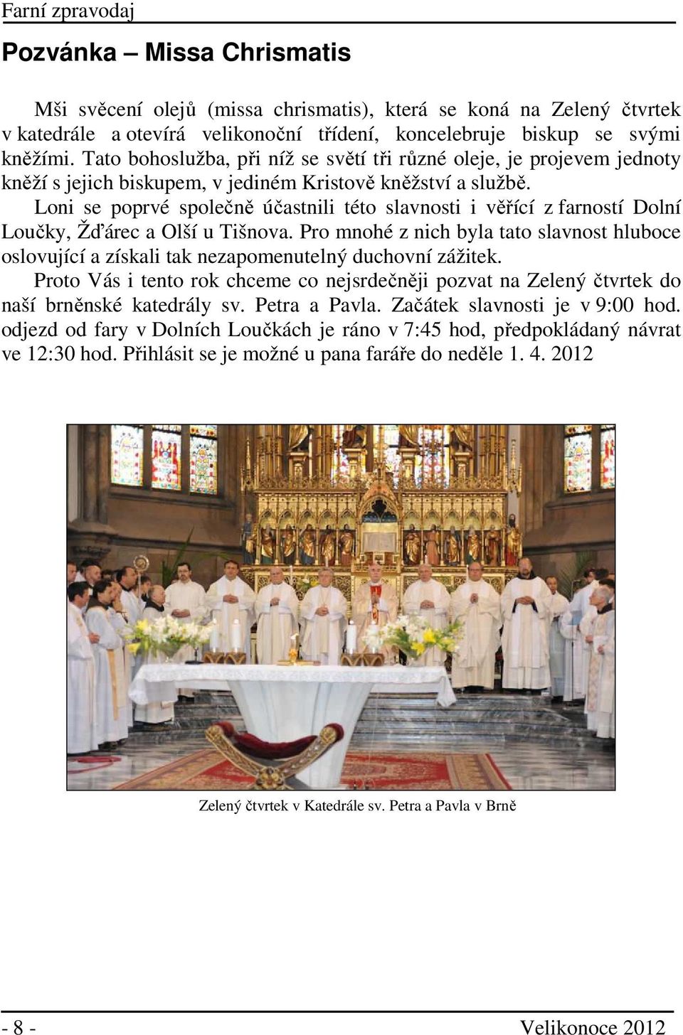 Loni se poprvé společně účastnili této slavnosti i věřící z farností Dolní Loučky, Žďárec a Olší u Tišnova.