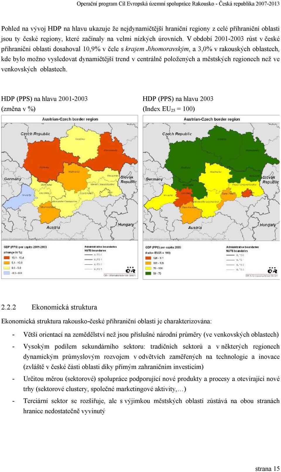 městských regionech než ve venkovských oblastech. HDP (PPS) na hlavu 20