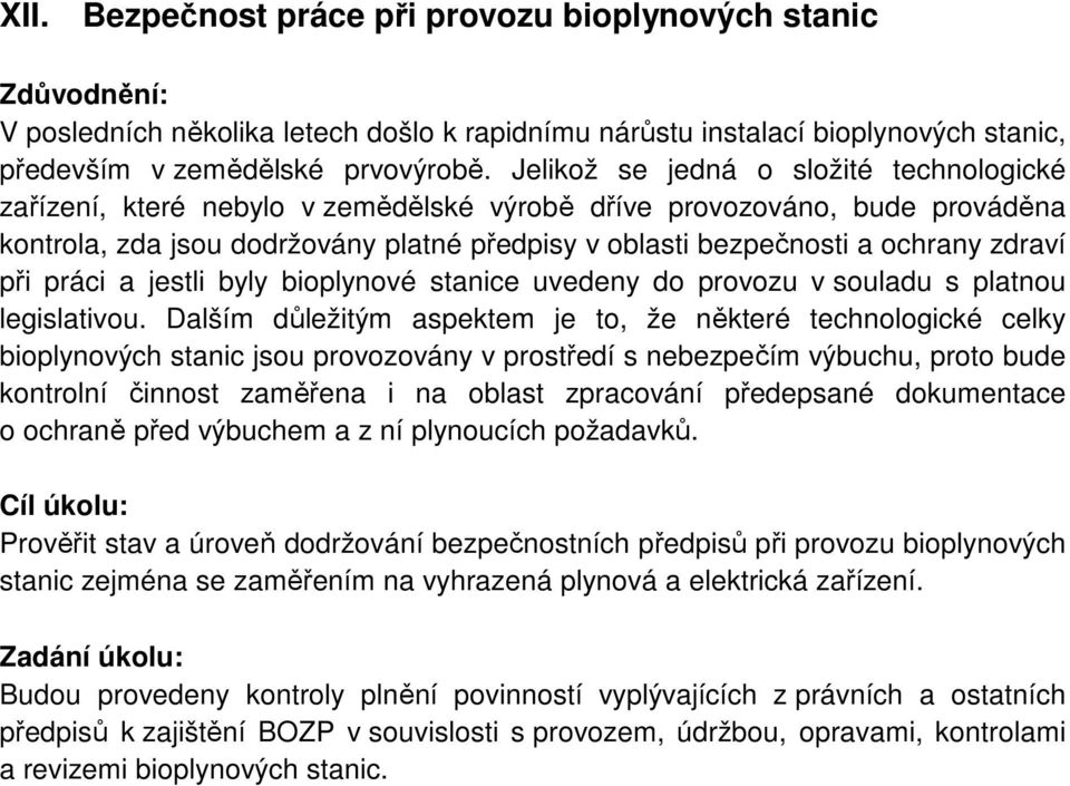 zdraví při práci a jestli byly bioplynové stanice uvedeny do provozu v souladu s platnou legislativou.