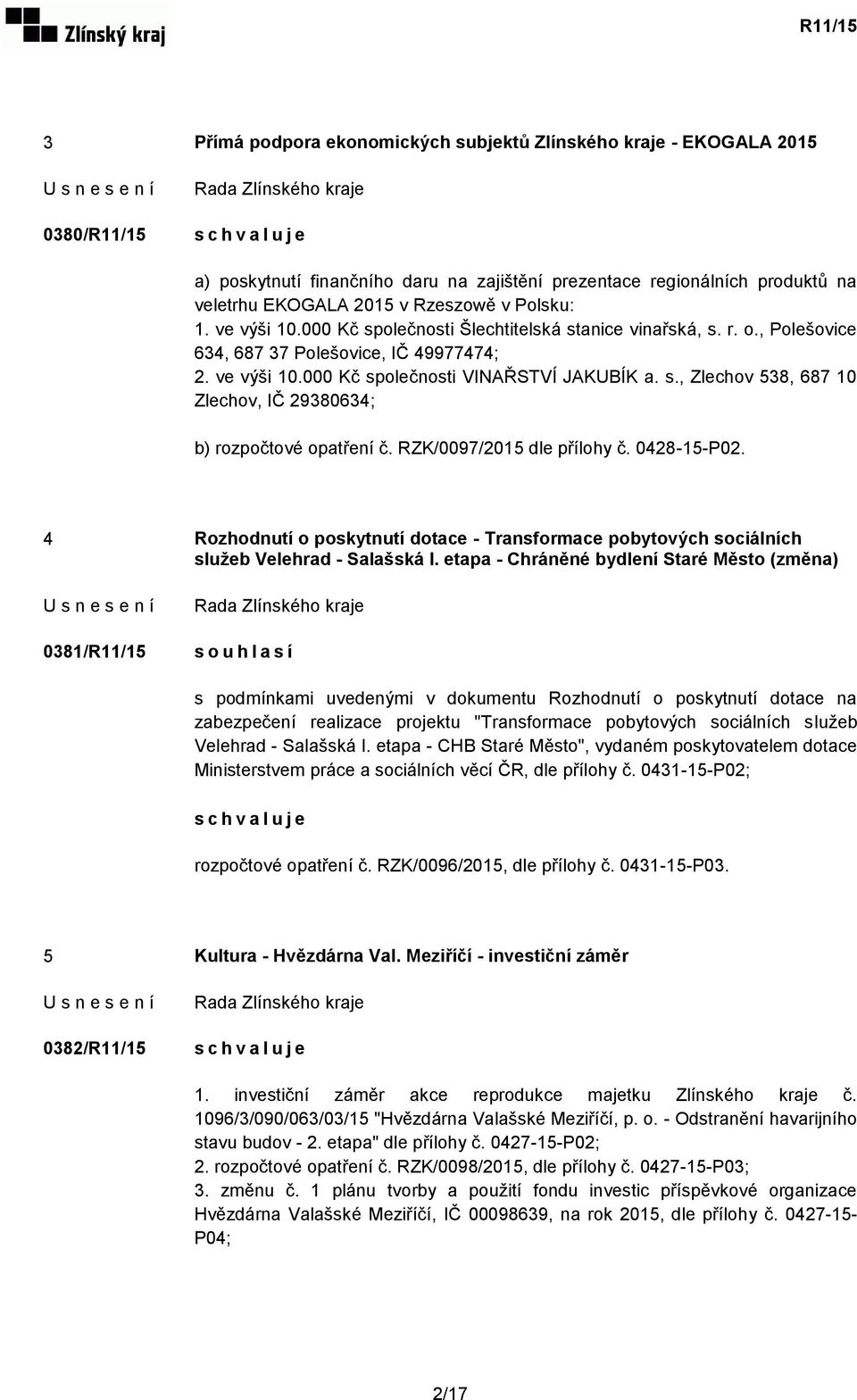 RZK/0097/2015 dle přílohy č. 0428-15-P02. 4 Rozhodnutí o poskytnutí dotace - Transformace pobytových sociálních služeb Velehrad - Salašská I.