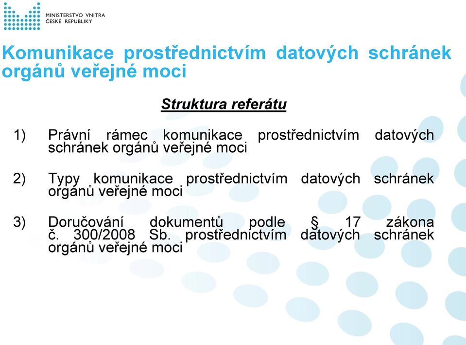 prostřednictvím datových schránek 3) Doručování