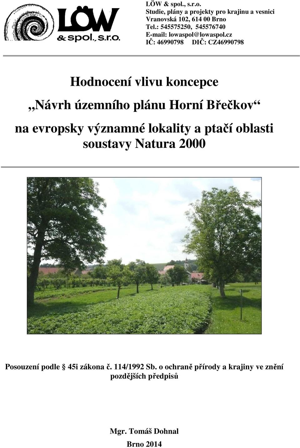 cz IČ: 46990798 DIČ: CZ46990798 Hodnocení vlivu koncepce Návrh územního plánu Horní Břečkov na evropsky