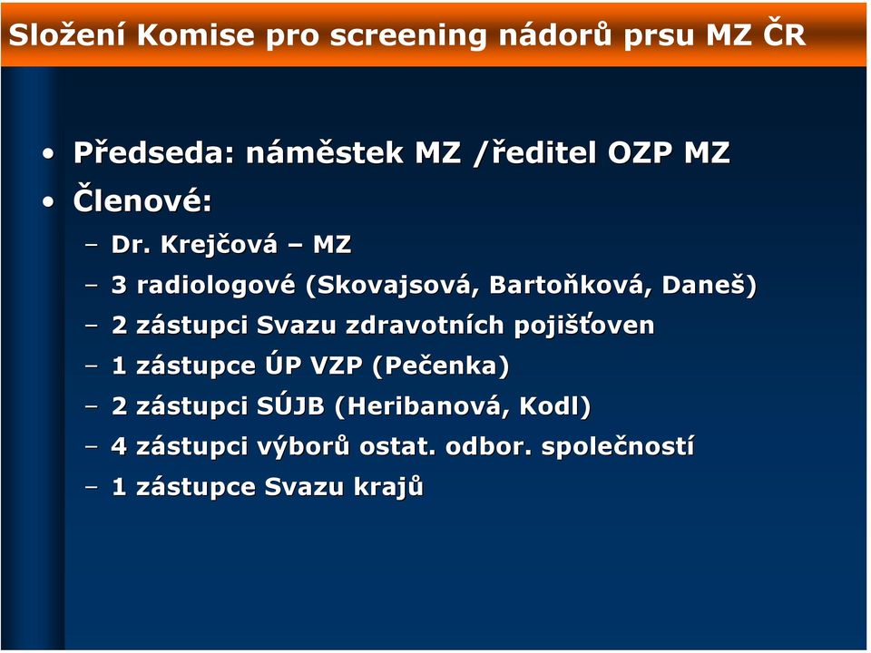 Krejčová MZ 3 radiologové (Skovajsová, Bartoňková, Daneš) 2 zástupci Svazu