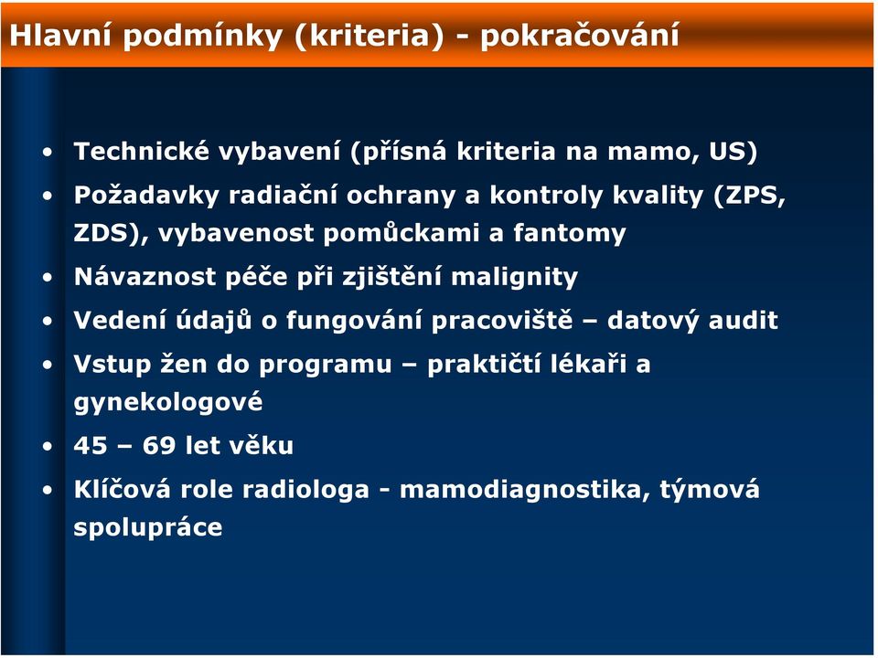 Návaznost péče při zjištění malignity Vedení údajů o fungování pracoviště datový audit Vstup žen