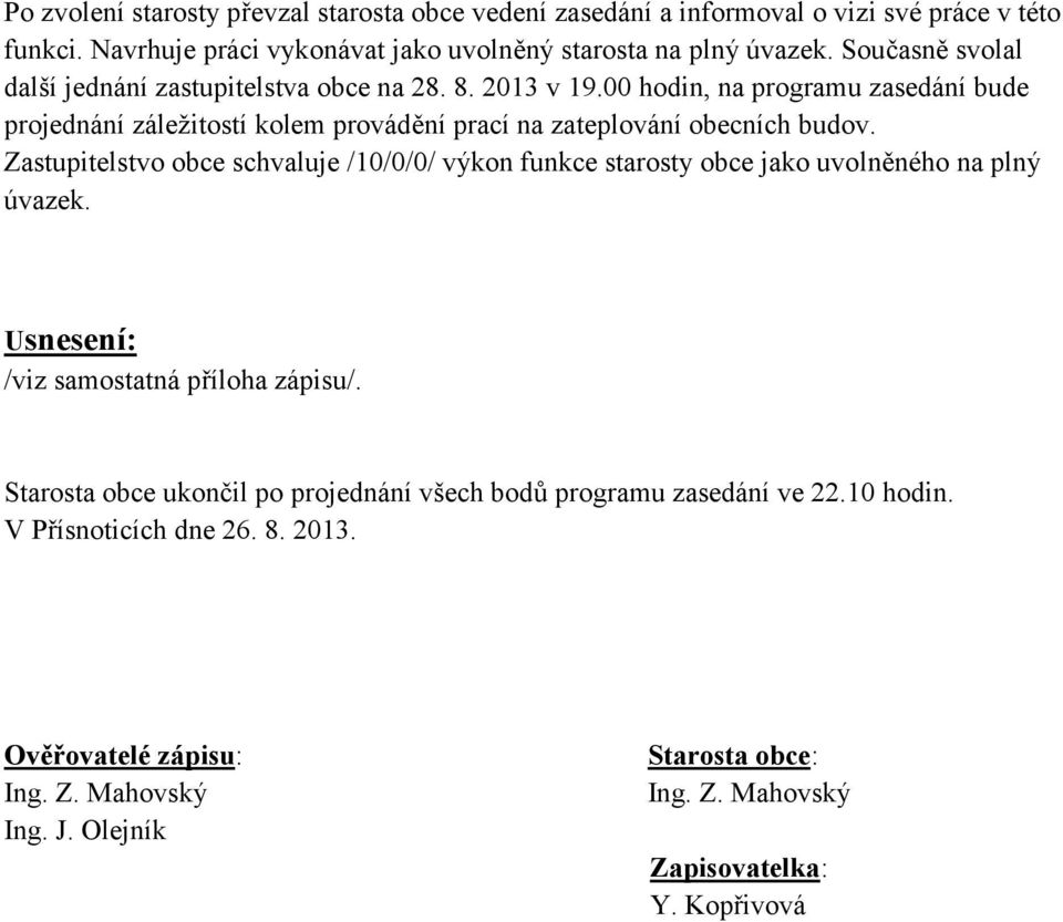 00 hodin, na programu zasedání bude projednání záležitostí kolem provádění prací na zateplování obecních budov.