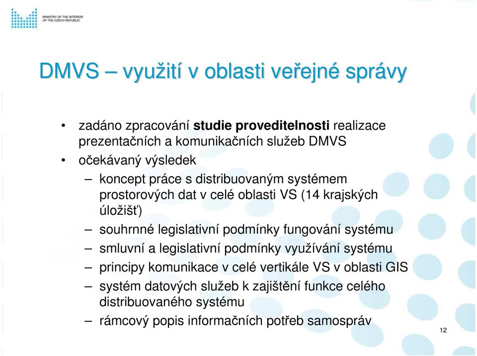 souhrnné legislativní podmínky fungování systému smluvní a legislativní podmínky využívání systému principy komunikace v celé