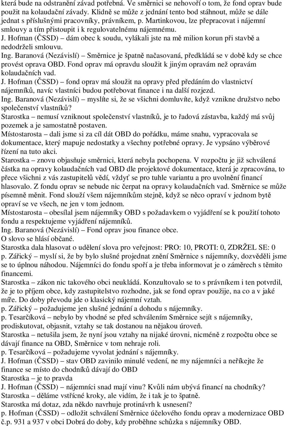 J. Hofman ( SSD) dám obec k soudu, vylákali jste na m milion korun p i stavb a nedodrželi smlouvu. Ing.