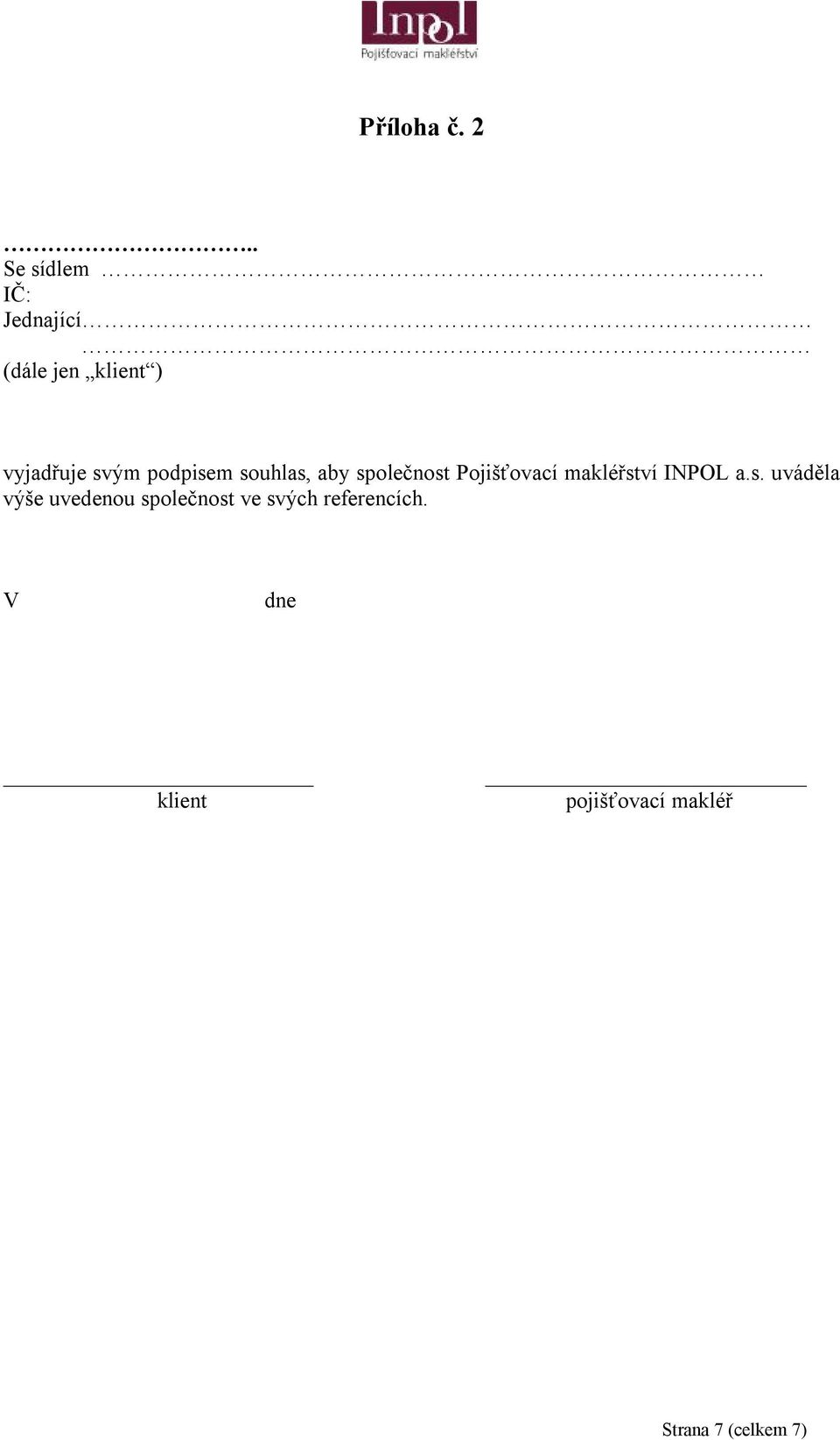 podpisem souhlas, aby společnost Pojišťovací makléřství INPOL