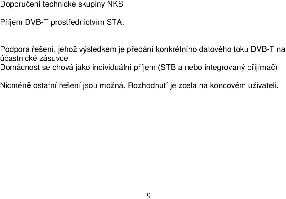 účastnické zásuvce Domácnost se chová jako individuální příjem (STB a bo