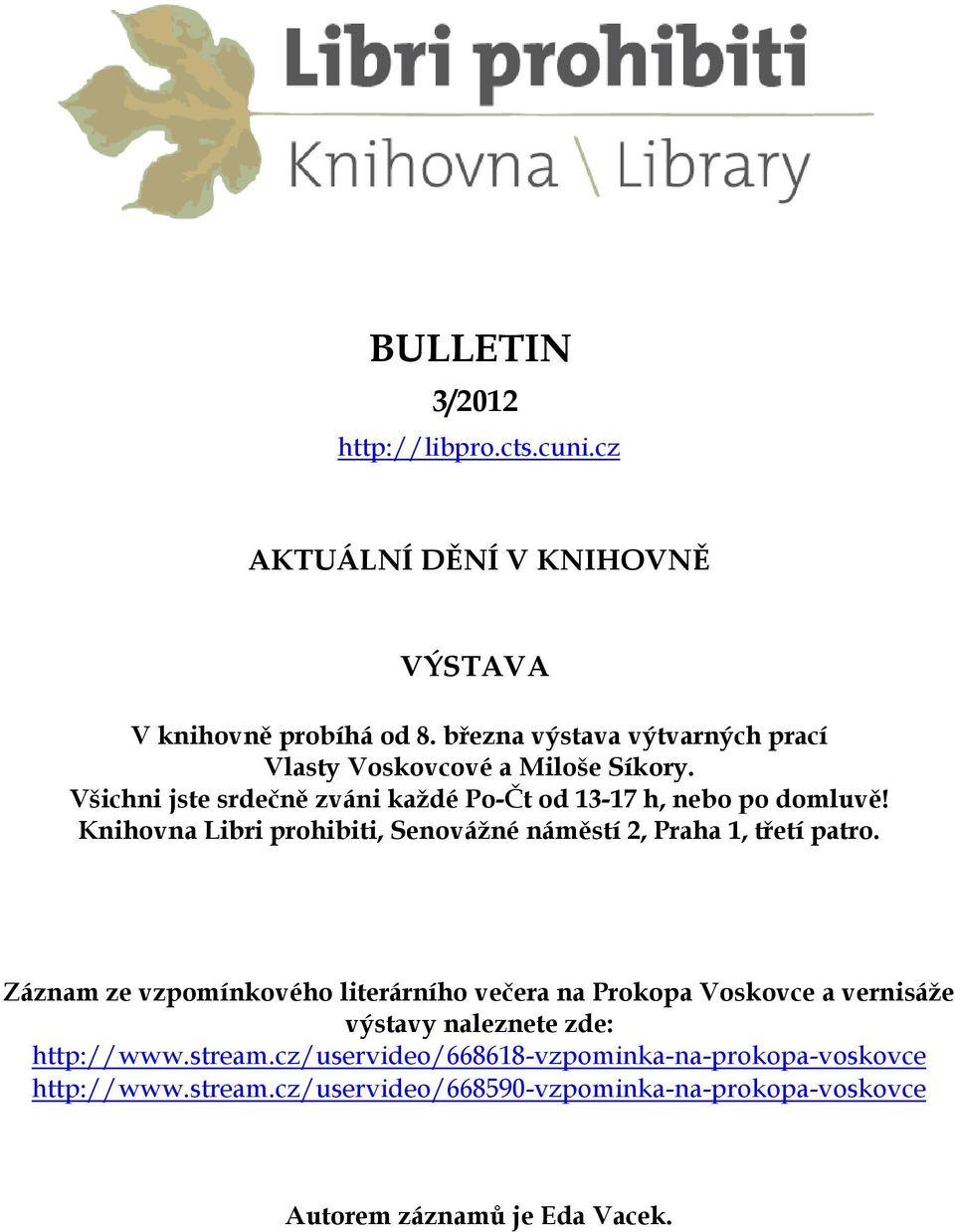 Knihovna Libri prohibiti, Senovážné náměstí 2, Praha 1, třetí patro.