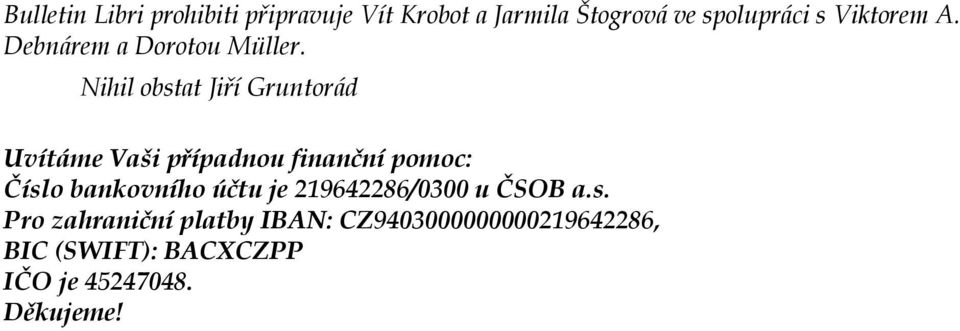 Nihil obstat Jiří Gruntorád Uvítáme Vaši případnou finanční pomoc: Číslo bankovního