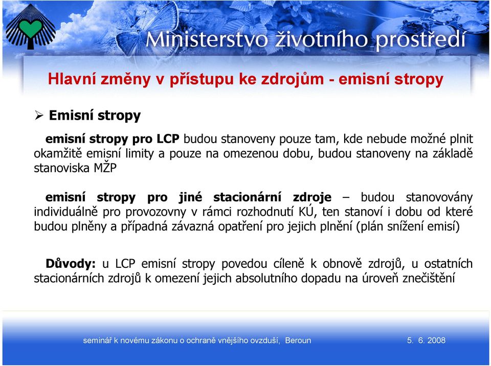 individuálně pro provozovny v rámci rozhodnutí KÚ, ten stanoví i dobu od které budou plněny a případná závazná opatření pro jejich plnění (plán