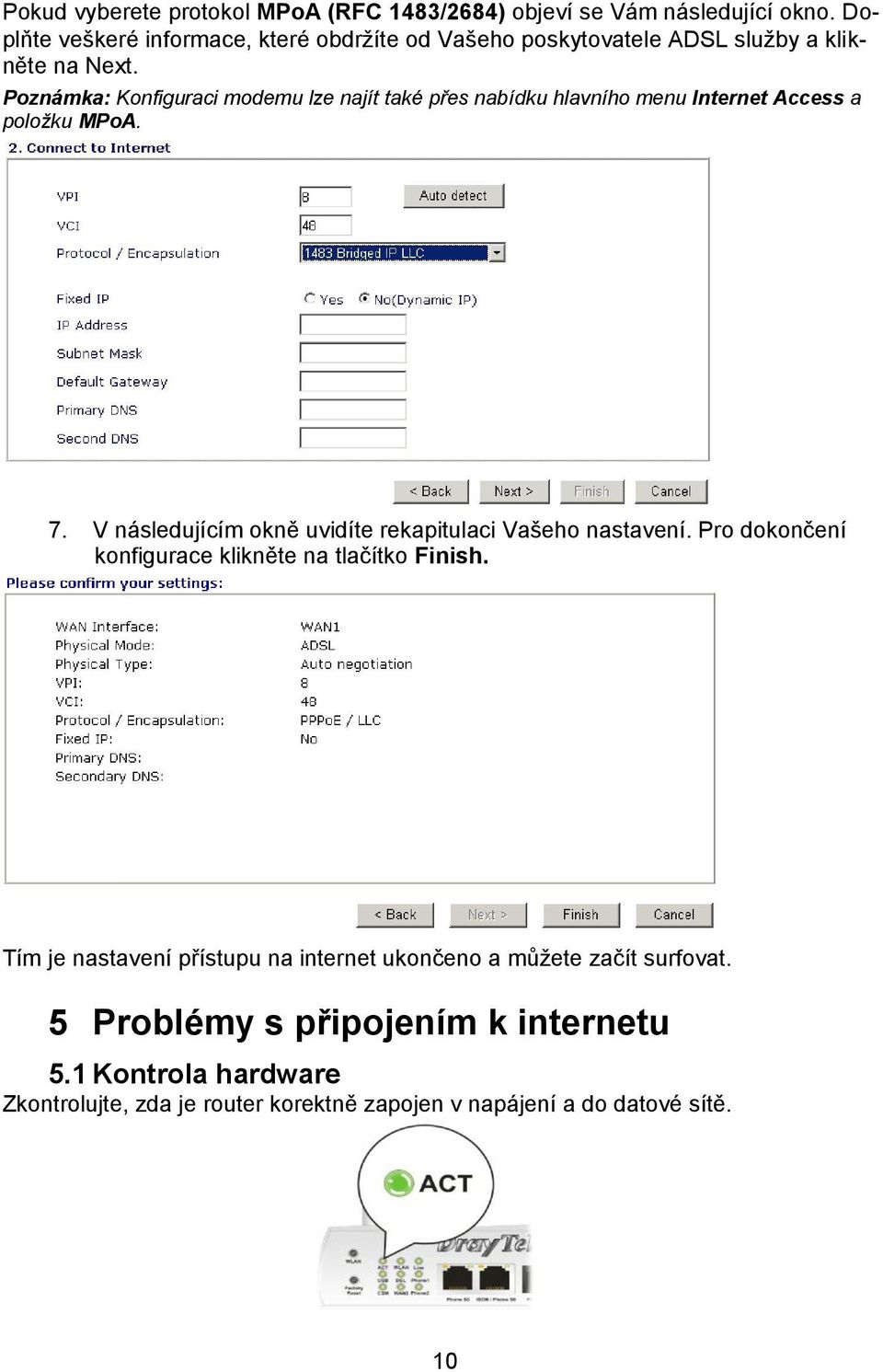 Poznámka: Konfiguraci modemu lze najít také přes nabídku hlavního menu Internet Access a položku MPoA. 7.