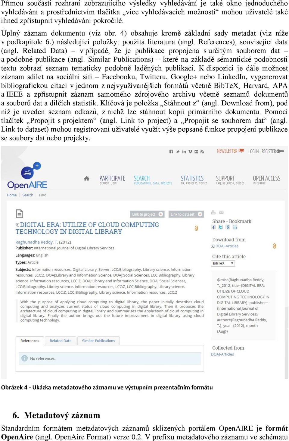 References), související data (angl. Related Data) v případě, že je publikace propojena s určitým souborem dat a podobné publikace (angl.