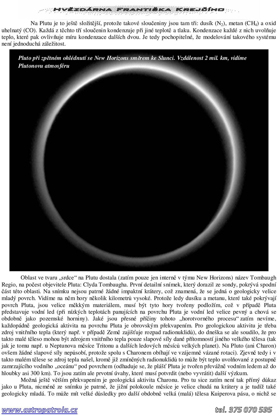 Pluto při zpětném ohlédnutí se New Horizons směrem ke Slunci. Vzdálenost 2 mil.