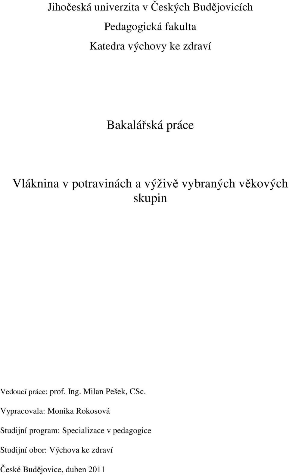 Vedoucí práce: prof. Ing. Milan Pešek, CSc.