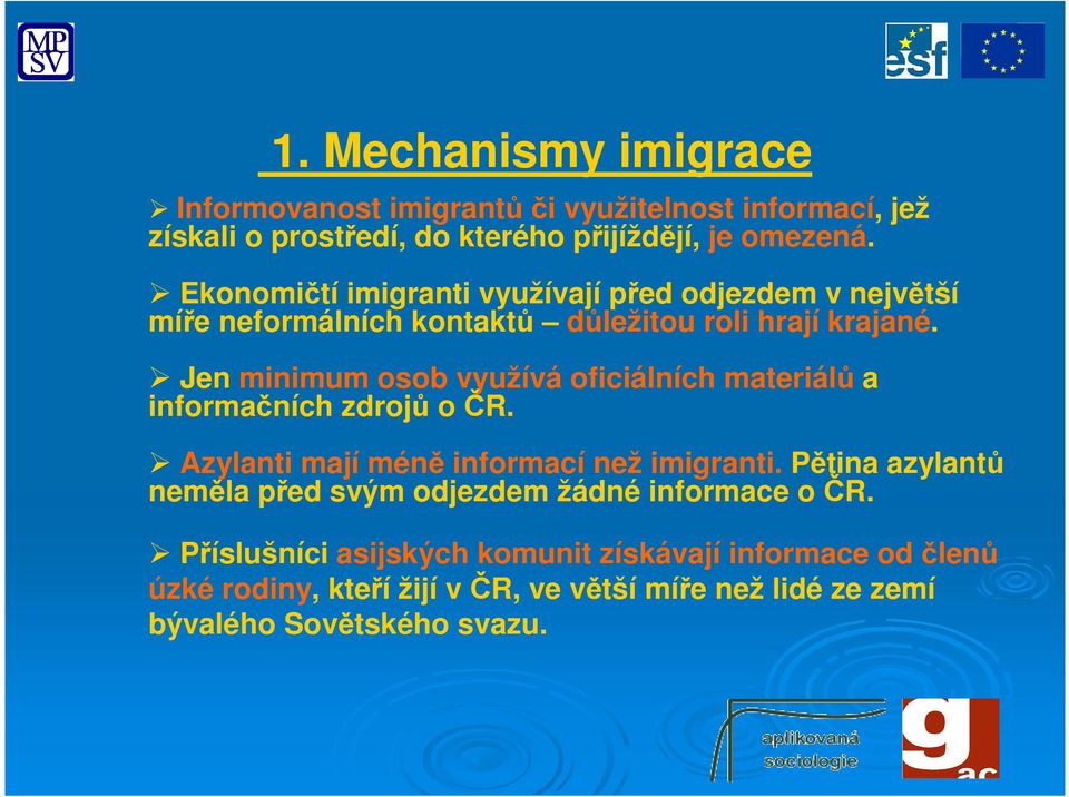 Jen minimum osob využívá oficiálních materiálů a informačních zdrojů o ČR. Azylanti mají méně informací než imigranti.