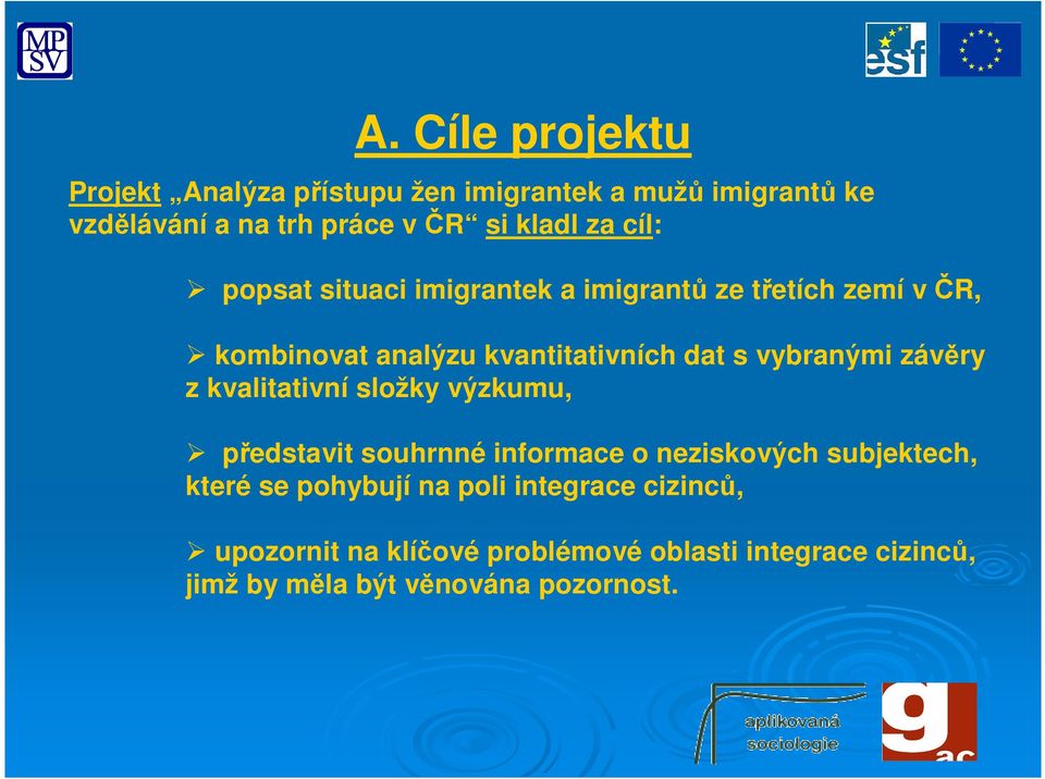 vybranými závěry z kvalitativní složky výzkumu, představit souhrnné informace o neziskových subjektech, které se